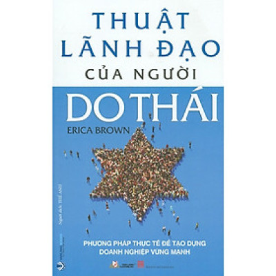 Thuật Lãnh Đạo Của Người Do Thái - Phương Pháp Thực Tế Để Tạo Dựng Doanh Nghiệp Vững Mạnh - VL\