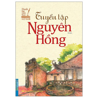 Sách - Danh Tác Văn Học Việt Nam - Tuyển Tập Nguyên Hồng (Tái Bản 2025)