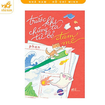 Sách - Trước khi chúng ta từ bỏ đam mê (Nhã Nam HCM)