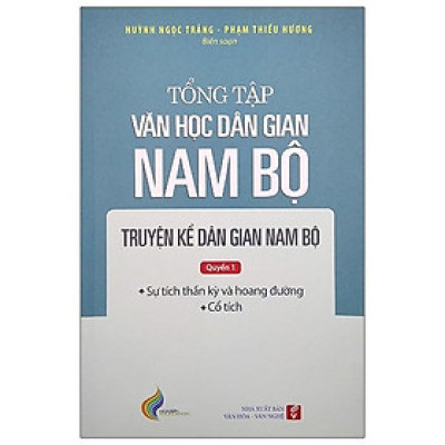 Tổng Tập Văn Học Dân Gian Nam Bộ - Tập 1