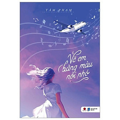 Vẽ Em Bằng Màu Nỗi Nhớ (Tái Bản 2024)