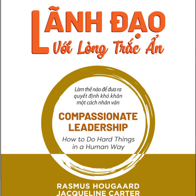 Lãnh Đạo Lòng Trắc Ẩn (Compassionate Leadership) - PACE Books