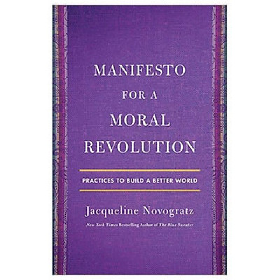 Manifesto For A Moral Revolution: Practices To Build A Better World