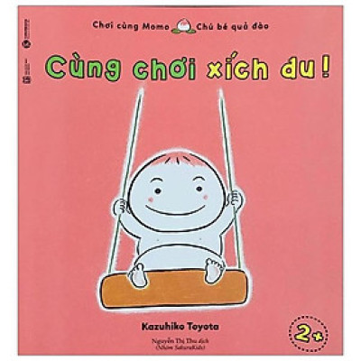 Ehon Chơi Cùng Momo - Cùng Chơi Xích Đu! (Từ 2 Tuổi) (Tái Bản)