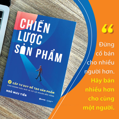 Chiến Lược Sản Phẩm - 4 Cấp Tư Duy Để Tạo Sản Phẩm Kinh Doanh Hiệu Quả Và Có Lợi Nhuận Bền Vững