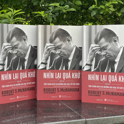 Nhìn lại quá khứ ( Hồi ký) - Tấn thảm kịch và những bài học về Việt Nam
