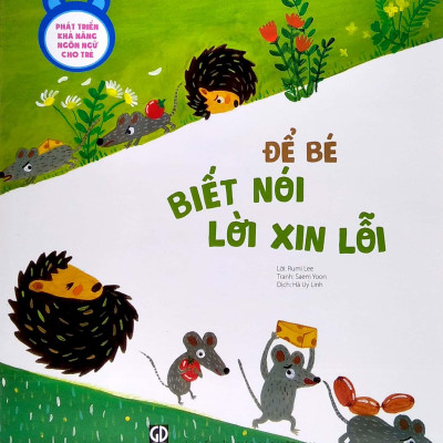 Phát Triển Khả Năng Ngôn Ngữ Cho Trẻ - Để Bé Biết Nói Lời Xin Lỗi