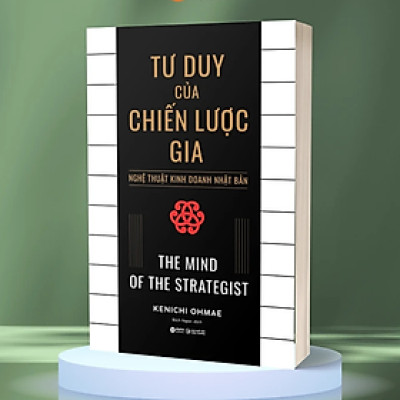 Sách - Tư Duy Của Chiến Lược Gia ( The Mind Of The Strategist) ) - Nghệ Thuật Kinh Doanh Nhật Bản - Kenichi Ohmae - Nhà Xuất Bản Lao Động Xã Hội