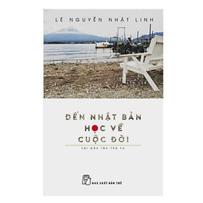 Đến Nhật Bản Học Về Cuộc Đời (Tái Bản)