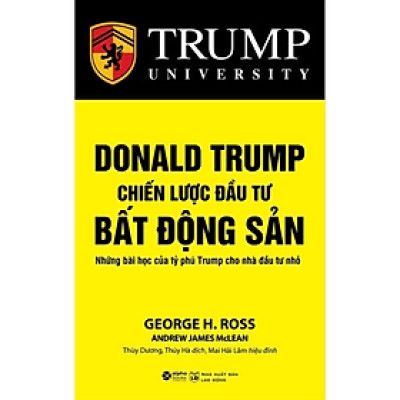 Donald Trump - Chiến Lược Đầu Tư Bất Động Sản - Những bài học của tỷ phú Trump cho nhà đầu tư nhỏ - Nhiều tác giả - NXB Lao Động