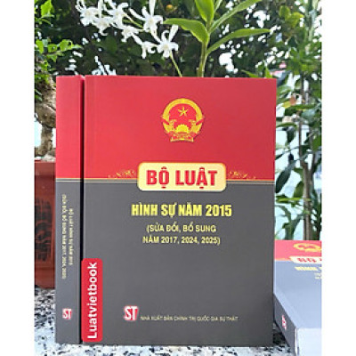 Sách Bộ Luật Hình Sự Năm 2015 ( Sửa Đổi, Bổ Sung Năm 2017, 2024, 2025)