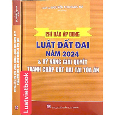 Chỉ Dẫn Áp Dụng Luật Đất Đai Năm 2024 và Kỹ Năng Giải Quyết Tranh Chấp Đất Đai Tại Toà Án