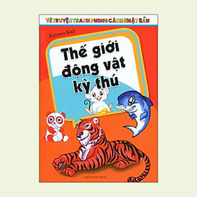 Vẽ Truyện Tranh Phong Cách Nhật Bản - Thế Giới Động Vật Kỳ Thú