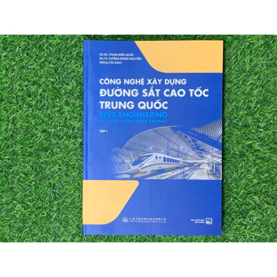 Sách -Công Nghệ Xây Dựng Đường Sắt Cao Tốc Trung Quốc - tập 1 - NXB Xây Dựng (XD-MK)