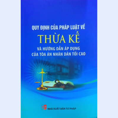 Quy định của pháp luật về Thừa kế và hướng dẫn áp dụng của tòa án nhân dân tối cao