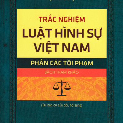 Combo Trắc Nghiệm Luật Hình Sự Việt Nam: Phần Chung + Phần Các Tội Phạm (Bộ 2 Cuốn) (DH) 