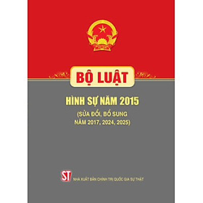 Bộ luật Hình sự năm 2015 ( Sửa đổi, bổ sung năm 2017, 2024, 2025)