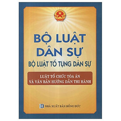 Bộ Luật Dân Sự - Bộ Luật Tố Tụng Dân Sự - Luật Tổ Chức Toàn Án Và Văn Bản Hướng Dẫn Thi Hành