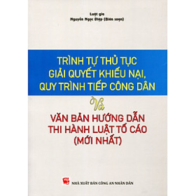 Trình Tự, Thủ Tục Giải Quyết Khiếu Nại Và Quy Trình Tiếp Công Dân Với Các Văn Bản Mới Nhất Hướng Dẫn Thi Hành Luật Khiếu Nại