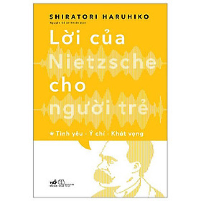 Lời Của Nietzsche Cho Người Trẻ - Tập 1: Tình Yêu - Ý Chí - Khát Vọng