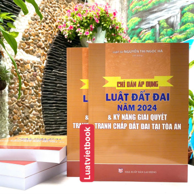 Chỉ Dẫn Áp Dụng Luật Đất Đai Năm 2024 và Kỹ Năng Giải Quyết Tranh Chấp Đất Đai Tại Toà Án