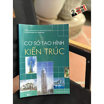 CƠ SỞ TẠO HÌNH KIẾN TRÚC – Nguyễn Ngọc Giả - Võ Đình Diệp – NXB Xây Dựng 