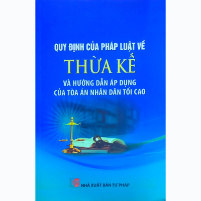 Quy định của pháp luật về Thừa kế và hướng dẫn áp dụng của tòa án nhân dân tối cao
