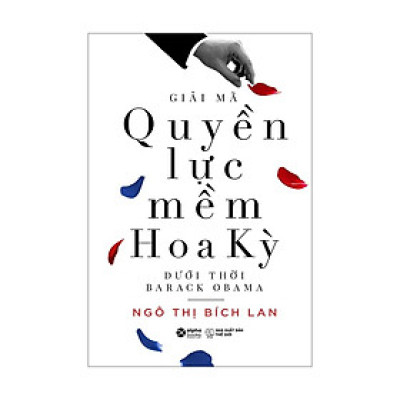 Sách Giải Mã Quyền Lực Mềm Hoa Kỳ Dưới Thời Barack Obama - Alphabooks - BẢN QUYỀN