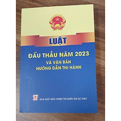 LUẬT ĐẤU THẦU 2023 VÀ VĂN BẢN HƯỚNG DẪN THI HÀNH – NXB Chính Trị Quốc Gia Sự Thật