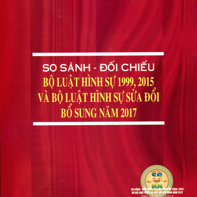 So Sánh Bộ Luật Hình Sự 1999 – 2015 Được Sửa Đổi, Bổ Sung Năm 2017 Và Các Văn Bản Hướng Dẫn Thi Hành