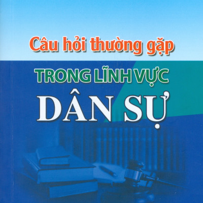 Câu Hỏi Thường Gặp Trong Lĩnh Vực Dân Sự