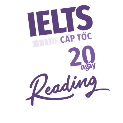 IELTS Cấp Tốc - 20 Ngày Reading