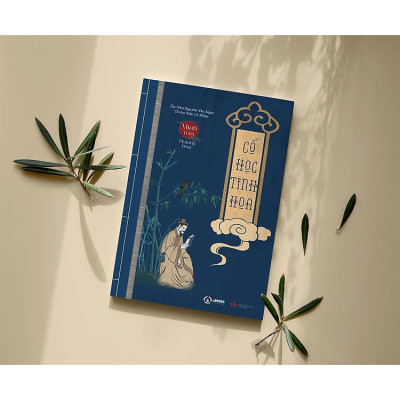 CỔ HỌC TINH HOA (thuộc Bộ Sách Minh Triết Phương Đông) - Ôn Như Nguyễn Văn Ngọc & Từ An Trần Lê Nhân - (bìa mềm)