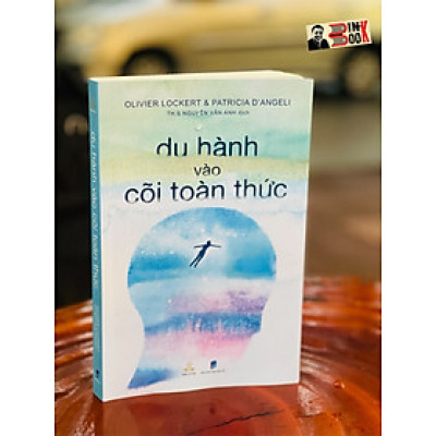 DU HÀNH VÀO CÕI TOÀN THỨC - Olivier Lockert & Patricia D