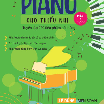 Piano Cho Thiếu Nhi - Tuyển Tập 220 Tiểu Phẩm Nổi Tiếng - Phần 3 (Kèm File Audio) (Tái Bản 2023)