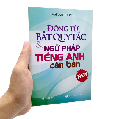Động Từ Bất Quy Tắc Và Ngữ Pháp Tiếng Anh Căn Bản (Tái Bản 2022)
