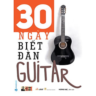 30 NGÀY BIẾT ĐÀN GUITAR – Hoàng Hạc biên soạn – VanLangBooks – NXB Thanh Hóa (Bìa mềm)