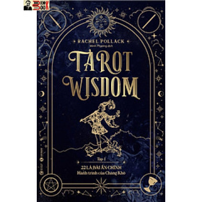 [Combo 2 tập]  TAROT WISDOM - 22 lá bài Ẩn Chính – Hành trình của Chàng khờ  và 56 lá bài Ẩn phụ – Bức tranh toàn cảnh của Vũ trụ –  Rachel Pollack – Minh Phương dịch - Thái Hà - NXB Công Thương