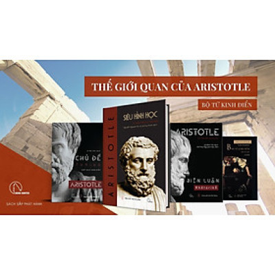 (Bộ 4 cuốn Thế giới quan của Aristotle) - SIÊU HÌNH HỌC, BÀN VỀ LINH HỒN, BIỆN LUẬN, CHỦ ĐỀ - Lyceum – Nxb Đà Nẵng