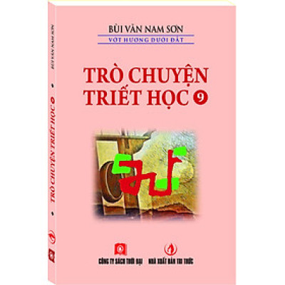 TRÒ CHUYỆN TRIẾT HỌC - TẬP 9