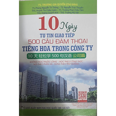  10 Ngày Tự Tin Giao Tiếp 500 Câu Đàm Thoại Tiếng Hoa Trong Công Ty