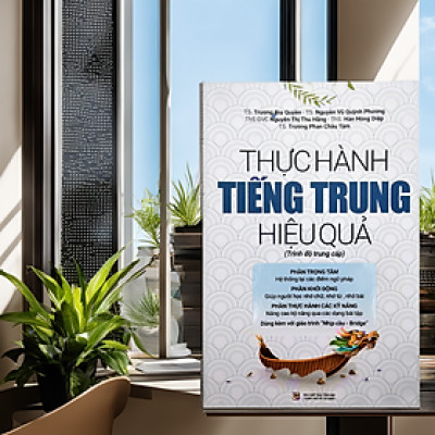 Thực hành tiếng Trung hiệu quả - Trình độ trung cấp - TH120