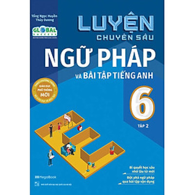 Luyện Chuyên Sâu Ngữ Pháp Và Bài Tập Tiếng Anh 6 - Tập 2 (Theo Chương Trình Global Success) _MEGA