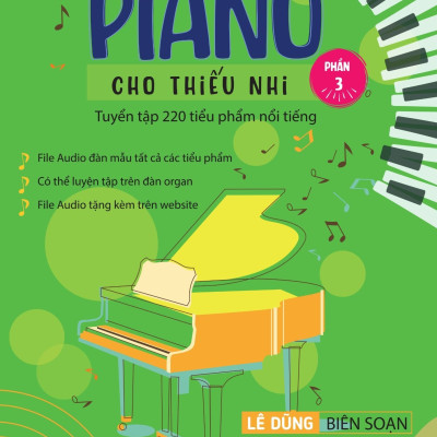 Sách- Piano Cho Thiếu Nhi - Tuyển Tập 220 Tiểu Phẩm Nổi Tiếng - Phần 3 của Lê Dũng (Kèm File Audio) (Tái Bản 2023)- 2HBooks