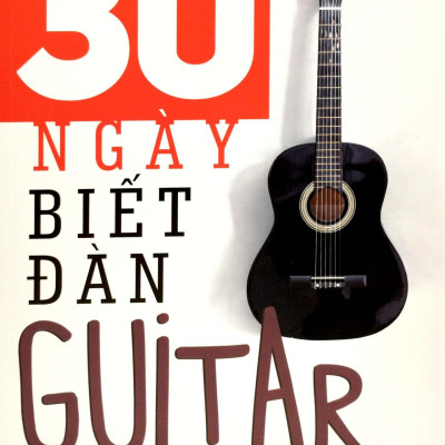 30 Ngày Biết Đàn Guitar (Tái Bản 2023)