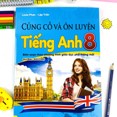 Sách - Củng Cố Và Ôn Luyện Tiếng Anh 8 - Biên soạn theo chương trình GDPT mới - Global Success - ndbooks