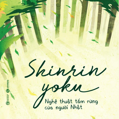 Shinrin Yoku - Nghệ Thuật Tắm Rừng Của Người Nhật