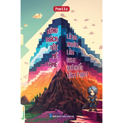 Đừng Trách Tôi Mê Game - Là Do Người Làm Game Quá Hiểu Tâm Lý Học (TTT)