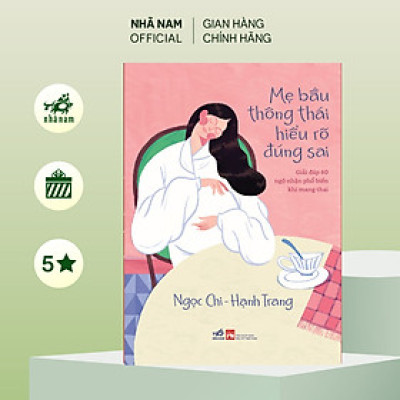  Sách - Mẹ bầu thông thái hiểu rõ đúng sai ( Ngọc Chi) (Hạnh Trang) (Nhã Nam Official)