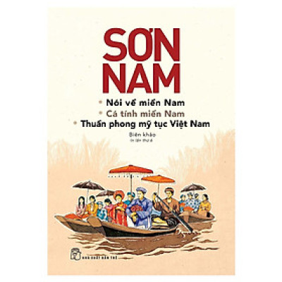 Sơn Nam Nói Về Miền Nam, Cá Tính Miền Nam, Thuần Phong Mỹ Tục Việt Nam